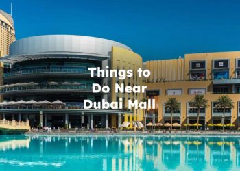 Things to Do Near Dubai Mall , Attractions Near Dubai Mall