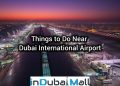 Things to Do Near Dubai International Airport