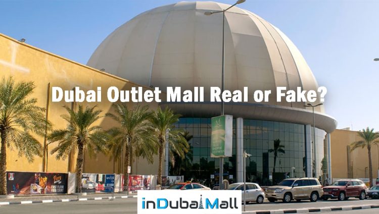 Dubai Outlet Mall Real or Fake?