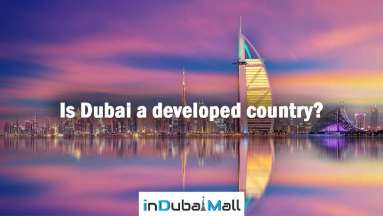 Is Dubai a developed country?