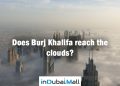 Does Burj Khalifa reach the clouds?