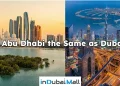 Is Abu Dhabi the Same as Dubai?